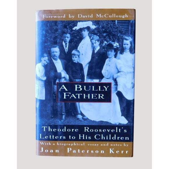 A Bully Father Theodore Roosevelts Letters To His Children By Joan Kerr HBDJ - Picture 1 of 10